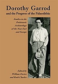 Dorothy Garrod and the Progress of the Palaeolithic (Paperback)