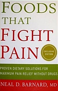 Foods That Fight Pain: Proven Dietary Solutions for Maximum Pain Relief Without Drugs (Hardcover)