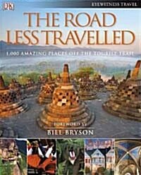 The Road Less Travelled : 1,000 amazing places off the tourist trail (Hardcover, 0 ed)