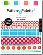 Pattern and Palette Sourcebook 2: A Complete Guide to Choosing the Perfect Color and Pattern in Design [With CDROM] (Paperback)