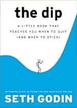 The Dip: A Little Book That Teaches You When to Quit (and When to Stick) (Hardcover)