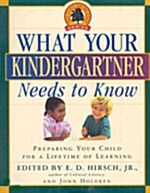 [중고] What Your Kindergartner Needs to Know: Preparing Your Child for a Lifetime of Learning (Paperback)