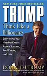 [중고] Trump: Think Like a Billionaire: Everything You Need to Know about Success, Real Estate, and Life (Mass Market Paperback)