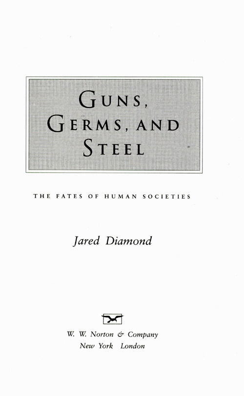 Guns, germs, and steel: the fates of human societies 1st Norton pbk. ed