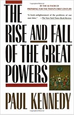 The Rise and Fall of the Great Powers: Economic Change and Military Conflict from 1500 to 2000 (Paperback)