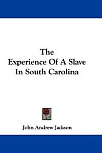 The Experience of a Slave in South Carolina (Paperback)