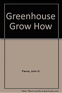 Greenhouse Grow How (Hardcover, Second Printing)