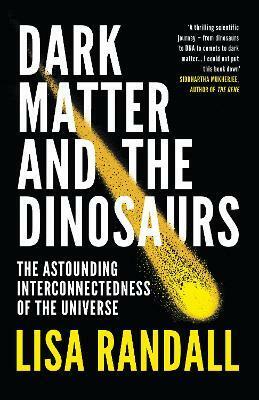 Dark Matter and the Dinosaurs : The Astounding Interconnectedness of the Universe (Paperback)