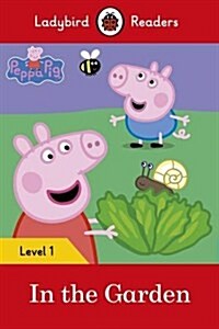 Ladybird Readers Level 1 - Peppa Pig - In the Garden (ELT Graded Reader) (Paperback)