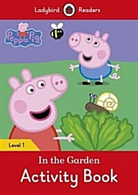 Peppa Pig: In the Garden Activity Book - Ladybird Readers Level 1 (Paperback)