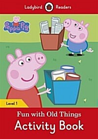 [중고] Peppa Pig: Fun with Old Things Activity Book - Ladybird Readers Level 1 (Paperback)