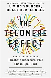 The Telomere Effect : A Revolutionary Approach to Living Younger, Healthier, Longer (Paperback)