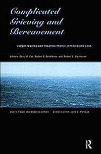 Complicated Grieving and Bereavement : Understanding and Treating People Experiencing Loss (Paperback)