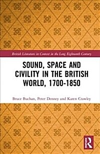 Sound, Space and Civility in the British World, 1700-1850 (Hardcover)