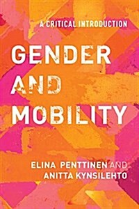 Gender and Mobility : A Critical Introduction (Hardcover)