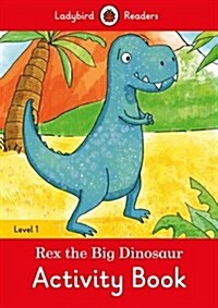 Rex the Big Dinosaur Activity Book  - Ladybird Readers Level 1 (Paperback)