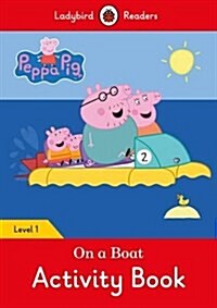Peppa Pig: on a Boat Activity Book- Ladybird Readers Level 1 (Paperback)