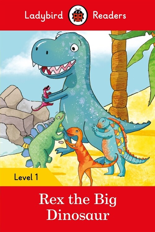 Ladybird Readers Level 1 - Rex the Big Dinosaur (ELT Graded Reader) (Paperback)