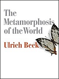 The Metamorphosis of the World : How Climate Change is Transforming Our Concept of the World (Paperback)