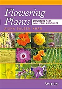 Flowering Plants: Structure and Industrial Products (Hardcover)