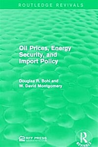 Oil Prices, Energy Security, and Import Policy (Paperback)