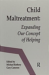 Child Maltreatment : Expanding Our Concept of Helping (Paperback)