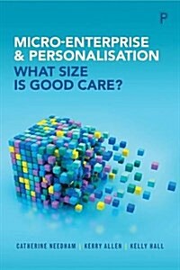 Micro-Enterprise and Personalisation : What Size is Good Care? (Paperback)