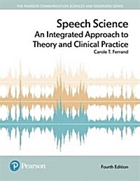 Speech Science: An Integrated Approach to Theory and Clinical Practice (Paperback, 4)