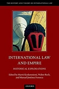 International Law and Empire : Historical Explorations (Hardcover)