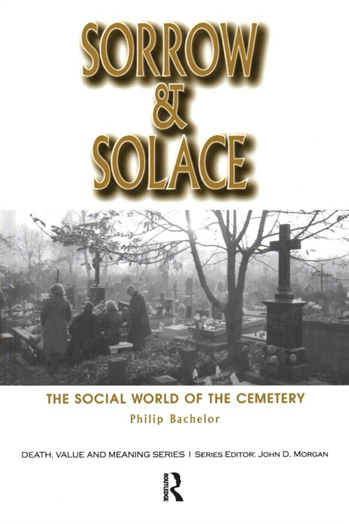 Sorrow and Solace : The Social World of the Cemetery (Paperback)