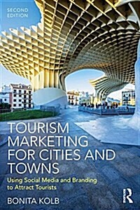 Tourism Marketing for Cities and Towns : Using Social Media and Branding to Attract Tourists (Paperback, 2 ed)