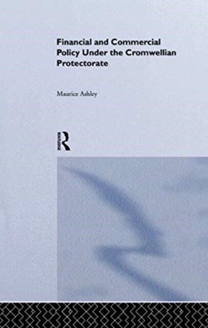 Financial and Commercial Policy Under the Cromwellian Protectorate (Paperback)