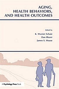 Aging, Health Behaviors, and Health Outcomes (Paperback)