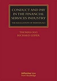 Conduct and Pay in the Financial Services Industry : The Regulation of Individuals (Hardcover)