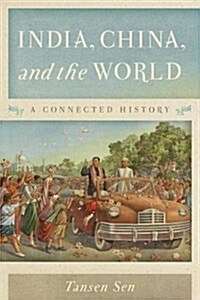 India, China, and the World: A Connected History (Hardcover)