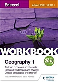 Edexcel AS/A-level Geography Workbook 1: Tectonic processes and hazards; Glaciated landscapes and change; Coastal landscapes and change (Paperback)