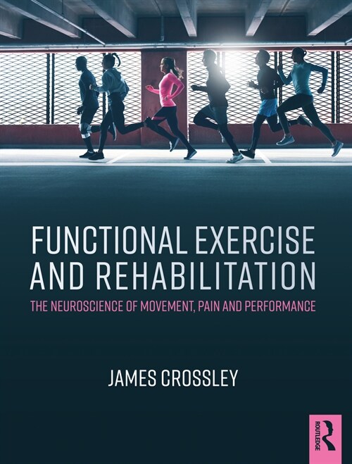 Functional Exercise and Rehabilitation: The Neuroscience of Movement, Pain and Performance (Paperback)