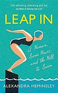 Leap In : A Woman, Some Waves, and the Will to Swim (Hardcover)