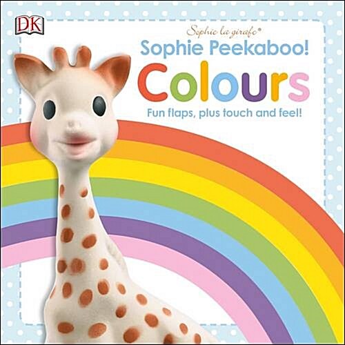 Sophie Peekaboo! Colours : Fun Flaps, plus Touch and Feel! (Board Book)