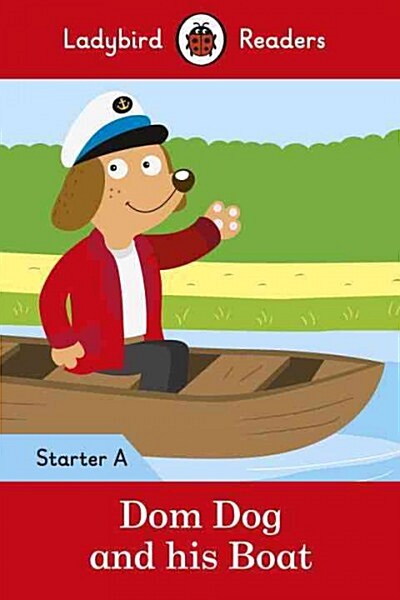 Dom Dog and his Boat - Ladybird Readers Starter Level A (Paperback)