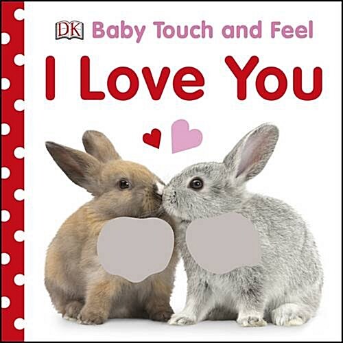 Baby Touch and Feel I Love You (Board Book)
