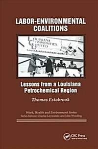 Labor-Environmental Coalitions : Lessons from a Louisiana Petrochemical Region (Paperback)