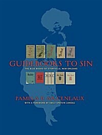 Guidebooks to Sin: The Blue Books of Storyville, New Orleans (Hardcover)