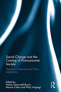 Social change and the coming of post-consumer society : theoretical advances and policy implications