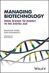 Managing Biotechnology: From Science to Market in the Digital Age (Paperback)