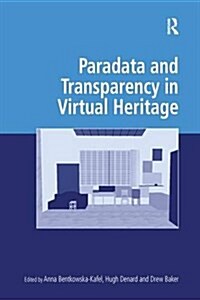 Paradata and Transparency in Virtual Heritage (Paperback)