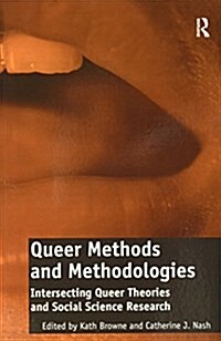 Queer Methods and Methodologies : Intersecting Queer Theories and Social Science Research (Paperback)