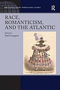 Race, Romanticism, and the Atlantic (Paperback)