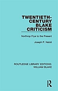 Twentieth-Century Blake Criticism : Northrop Frye to the Present (Paperback)