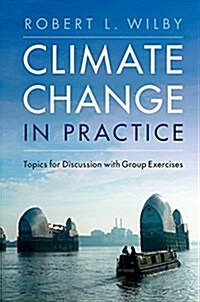 Climate Change in Practice : Topics for Discussion with Group Exercises (Paperback)